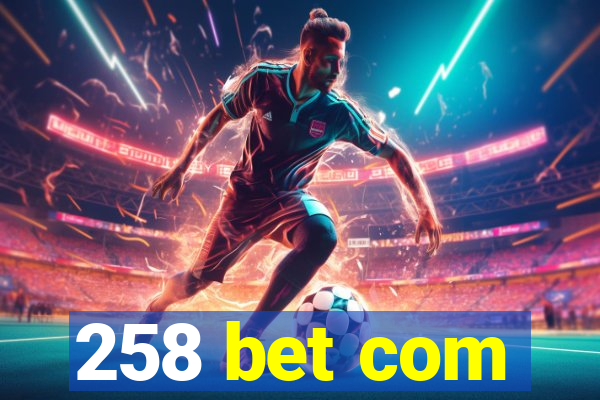 258 bet com